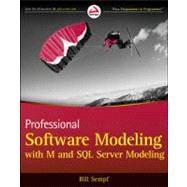 Professional Software Modeling With M and SQL Server Modeling