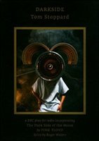 Darkside: A Bbc Play For Radio By Tom Stoppard, Incorporating "the Dark Side Of The Moon" By Pink Floyd