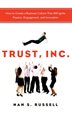 Trust, Inc.: How To Create A Business Culture That Will Ignite Passion, Engagement, And Innovation