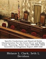 Specific Conductance And Dissolved-solids Characteristics For The Green River And Muddy Creek, Wyoming, Water Years 1999-2008: Usg