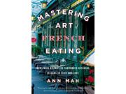 Mastering the Art of French Eating: From Paris Bistros to Farmhouse Kitchens, Lessons in Food and Love Publisher: Penguin Group USA Publish Date: 10/28/2014 Language: ENGLISH Pages: 273 Weight: 1.09 ISBN-13: 9780143125921 Dewey: 641.5944
