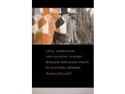 Love, Liberation, and Escaping Slavery: William and Ellen Craft in Cultural Memory Publisher: Univ of Georgia Pr Publish Date: 5/15/2015 Language: ENGLISH Pages: 136 Weight: 1.09 ISBN-13: 9780820347240 Dewey: 306.3/620922