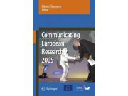 Communicating European Research 2005: Proceedings of the Conference, Brussels, 14-15 November 2005 Publisher: Springer Verlag Publish Date: 1/15/2007 Language: ENGLISH Pages: 248 Weight: 1.74 ISBN-13: 9781402053573 Dewey: 370