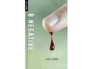 B Negative (Orca Soundings) Publisher: Orca Book Pub Publish Date: 4/1/2011 Language: ENGLISH Pages: 125 Weight: 0.63 ISBN-13: 9781554698424 Dewey: [Fic]