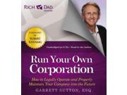 Run Your Own Corporation Rich Dad Advisors Unabridged Binding: CD/Spoken Word Publisher: Hachette Audio Publish Date: 2013/05/28 Synopsis: Follows three teams of entrepreneurs through the ups and downs of their first five years in business
