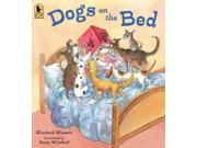 Dogs on the Bed Reprint Binding: Paperback Publisher: Candlewick Pr Publish Date: 2013/09/10 Synopsis: A mother and father try to read to their two children before bedtime, but the family's six dogs create havoc when they insist on climbing into the bed and crowding everyone else out