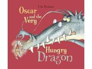Oscar and the Very Hungry Dragon Binding: Hardcover Publisher: Ingram Pub Services Publish Date: 2010/09/01 Synopsis: When it is time to feed the village's dragon, the townspeople--being fresh out of princesses--send Oscar, a little boy with lots of culinary skills, who shows the dragon that a good meal does not need to include princesses or little boys