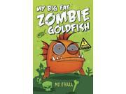 My Big Fat Zombie Goldfish (My Big Fat Zombie Goldfish) Publisher: Feiwel & Friends Publish Date: 7/9/2013 Language: ENGLISH Pages: 178 Weight: 1.16 ISBN-13: 9781250029195 Dewey: [Fic]