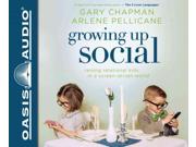 Growing Up Social COM/CDR UN Binding: CD/Spoken Word Publisher: Oasis Audio Publish Date: 2014/09/01 Synopsis: Provides a guide to giving children a relational edge in a digital world, outlining the social skills they need to engage with the world and replace mindless screen time with meaningful family time