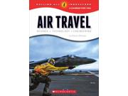 Air Travel Calling All Innovators: a Career for Youi Binding: Paperback Publisher: Scholastic Library Pub Publish Date: 2015/02/01 Language: ENGLISH Pages: 64 Dimensions: 9.25 x 6.25 x 0.25 Weight: 0.30 ISBN-13: 9780531211748