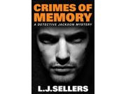 Crimes of Memory Detective Jackson Mystery Binding: Paperback Publisher: Amazon Pub Publish Date: 2013/10/15 Synopsis: Fresh off the leave-of-absence he took following his ex-wife's tragic death, Detective Wade Jackson's life is in upheaval