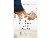 I Choose You Today Binding: Paperback Publisher: Abingdon Pr Publish Date: 2015/01/06 Language: ENGLISH Pages: 194 Dimensions: 8.00 x 5.00 x 0.75 Weight: 0.45 ISBN-13: 9781426787966