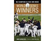 World Series Winners Binding: Hardcover Publisher: Independent Pub Group Publish Date: 2012/05/10 Synopsis: "What separates the World Series winners from those who come up short? Best-selling author Ross Bernstein explores this question by interviewing more than 100 current and former Major League Baseball players, managers, and coaches who all had one thing in common: they were all World Series winners