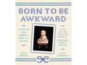 Born to Be Awkward: Celebrating Those Imperfect Moments of Babyhood Publisher: Random House Inc Publish Date: 9/15/2015 Language: ENGLISH Pages: 160 Weight: 1.14 ISBN-13: 9780804140737 Dewey: 817
