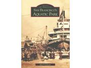 San Francisco's Aquatic Park Images of America Binding: Paperback Publisher: Arcadia Pub Publish Date: 2005/11/30 Language: ENGLISH Pages: 128 Dimensions: 9.25 x 6.25 x 0.50 Weight: 0.65 ISBN-13: 9780738530840