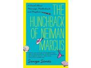The Hunchback of Neiman Marcus Binding: Paperback Publisher: Harpercollins Publish Date: 2011/04/05 Synopsis: "I Feel Bad About My Neck meets Elizabeth Berg in celebrated YA novelist Sonya Sones's first adult novel, weaving together a seamless narrative in free verse--a funny, fierce and piercingly honest coming-of-middle-age story about falling apart and putting yourself back together"-- Language: ENGLISH Pages: 421 Dimensions: 8.00 x 5.25 x 1.25 Weight: 0.70