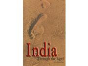 India Through the Ages Binding: Hardcover Publisher: Antique Collectors Club Ltd Publish Date: 2013/02/27 Synopsis: What conditions and circumstances led Indian society to be passive and reflective rather than acquisitive and combative? Introducing you to it's history and civilization, this work presents the saga of her sages and scientists, warriors and vagabonds, poets and philosophers, who, at various periods scripted the destiny of the Indian subcontinent