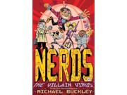 The Villain Virus NERDS: National Espionage, Rescue, and Defense Society 1 Binding: Hardcover Publisher: Harry N Abrams Inc Publish Date: 2012/09/01 Synopsis: When the NERDS hometown of Arlington, Virginia, is hit by a pandemic virus that transforms victims into super-intelligent criminal masterminds, hyperactive superspy Flinch miniaturizes himself to take a fantastic voyage in the body of supervillain Heathcliff Hodges to destroy the virus at its source