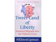 Tweet Land of Liberty: Irreverent Rhymes from the Political Circus Publisher: Random House Inc Publish Date: 8/28/2012 Language: ENGLISH Pages: 107 Weight: 0.44 ISBN-13: 9780807042434 Dewey: 811/.54