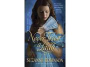 Never Trust a Lady Binding: Paperback Publisher: Random House Publish Date: 2003/08/01 Synopsis: While visiting friends in Mississippi, Lady Eva Sparrow is appalled by the slavery of the Confederate South and finds herself drawn to Texan Ryder Drake, an agent in the employ of President Lincoln, who is assigned to set up a network of spies across the Confederacy