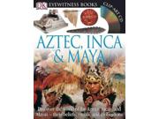 Aztec, Inca & Maya DK Eyewitness Books HAR/CDR/PS Binding: Hardcover Publisher: Dk Pub Publish Date: 2011/08/15 Synopsis: Chronicles the history, beliefs, and everyday lives of the ancient Aztec, Inca, and Maya peoples