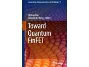 Toward Quantum FinfET (Lecture Notes in Nanoscale Science and Technology) Binding: Hardcover Publisher: Springer Verlag Publish Date: 2013/12/13 Language: ENGLISH Pages: 363 Dimensions: 9.25 x 6.25 x 1.00 Weight: 1.45 ISBN-13: 9783319020204