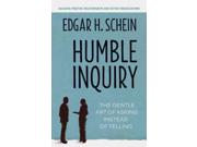 Humble Inquiry Binding: Paperback Publisher: Ingram Pub Services Publish Date: 2013/09/30 Synopsis: "We live, says Ed Schein, in a culture of Tell