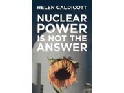 Nuclear Power Is Not the Answer Reprint Binding: Paperback Publisher: Perseus Distribution Services Publish Date: 2007/09/30 Synopsis: A Nobel Peace Prize nominee presents a compelling argument citing the costs and consequences of nuclear energy, challenging popular opinions that nuclear energy is inexpensive and does not contribute to pollution, in an account that covers such topics as the limited world supply of uranium, the high tax costs of nuclear energy, and the associated risks of nuclear accidents and terrorist attacks