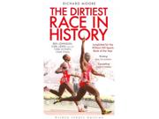 The Dirtiest Race in History: Ben Johnson, Carl Lewis and the 1988 Olympic 100m Final Binding: Paperback Publisher: St Martins Pr Publish Date: 9/26/2013 Synopsis: The 1988 Seoul Olympics played host to what has been described by some as the dirtiest race of all time, by others as the greatest