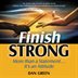 Finish Strong is more than a statement-it&apos;&apos;s an attitude