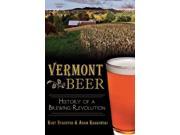 Vermont Beer Binding: Paperback Publisher: Arcadia Pub Publish Date: 2014/07/01 Synopsis: "History of beer and brewing in Vermont"-- Language: ENGLISH Pages: 189 Dimensions: 9.00 x 6.00 x 0.50 Weight: 0.78