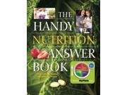 The Handy Nutrition Answer Book Handy Answer Book Binding: Paperback Publisher: Pgw Publish Date: 2015/03/17 Synopsis: Presents a collection of nine hundred questions and answers about such topics in nutrtion as basic nutrients, allergies, food preservation, GMO's, food safety, supplements, and the pros and cons of popular diets