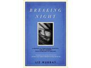 Breaking Night Binding: Hardcover Publisher: Hachette Books Publish Date: 2010/09/07 Synopsis: The author offers an account of her journey from a fifteen-year-old living on the streets and eating garbage to her acceptance into Harvard, a feat that prompted a Lifetime movie and a successful motivational-speaking career