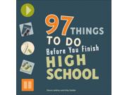 97 Things to Do Before You Finish High School Binding: Paperback Publisher: Houghton Mifflin Harcourt Publish Date: 2007/11/01 Synopsis: Discover new places, new people, new hobbies, and open your eyes to the world