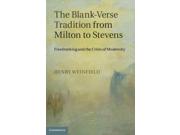 The Blank-Verse Tradition from Milton to Stevens Binding: Hardcover Publisher: Cambridge Univ Pr Publish Date: 2012/07/30 Synopsis: "Blank verse, unrhymed iambic pentameter, has been central to English poetry since the Renaissance