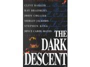 The Dark Descent Reprint Binding: Paperback Publisher: St Martins Pr Publish Date: 1997/02/01 Synopsis: Traces the evolution of the horror story by presenting an anthology of works from the past and from current writers, with contributions from Stephen King, H.P