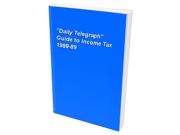 "Daily Telegraph" Guide to Income Tax 1988-89 Binding: Hardback Publisher: HarperCollins Publishers Publish Date: 1988-05-05 Pages: 128 Weight: 0.02 ISBN-13: 9780004341446 ISBN-10: 0004341449