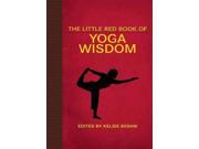 The Little Red Book of Yoga Wisdom Binding: Hardcover Publisher: Perseus Distribution Services Publish Date: 2014/01/02 Synopsis: Introduces the disciplines of yoga, discussing the teachings of leading yogis and how yoga wisdom can be adapted for individual needs