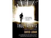 True Talents Talents Reprint Binding: Paperback Publisher: St Martins Pr Publish Date: 2015/07/14 Synopsis: Over a year after fourteen-year-old Eddie "Trash" Thalmeyer and his friends from Edgeview Alternative School find out about their psychic abilities, Trash is kidnapped and Torchie, Cheater, Lucky, Flinch, and Martin must join forces to rescue their friend, discovering their true talents in the process.A year after Eddie "Trash" Thalmeyer and his friends find out about their psychic abilities, Trash is kidnapped and Torchie, Cheater, Lucky, Flinch, and Martin join forces to rescue their friend, discovering their true talents in the process