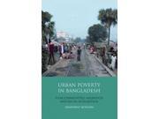 Urban Poverty in Bangladesh: Slum Communities, Migration and Social Integration (Library of Development Studies) Publisher: Tauris Academic Studies Publish Date: 12/15/2010 Language: ENGLISH Pages: 252 Weight: 1.6 ISBN-13: 9781848854703 Dewey: 307.7609549