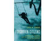 Forgotten Citizens Binding: Hardcover Publisher: Oxford Univ Pr Publish Date: 2015/04/30 Synopsis: "The United States Constitution insures that all persons born in the US are citizens with equal protection under the law