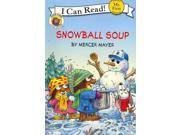 Snowball Soup My First I Can Read Binding: Paperback Publisher: Harpercollins Childrens Books Publish Date: 2007/10/01 Synopsis: After Little Critter, Little Sister, and Dog spend the snowy morning building a snowman, they realize he must be ready for lunch and so they feed him snowball soup