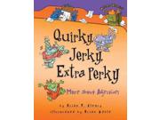 Quirky, Jerky, Extra Perky Words are Categorical Binding: School And Library Publisher: Lerner Pub Group Publish Date: 2007/09/01 Synopsis: Rhyming text and illustrations present numerous examples of adjectives and their functions
