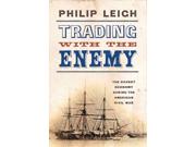 Trading with the Enemy Binding: Hardcover Publisher: Westholme Pub Llc Publish Date: 2014/05/20 Synopsis: In Trading with the Enemy: The Covert Economy During the American Civil War, New York Times Disunion contributor Philip Leigh recounts the little-known story of clandestine commerce between the North and South