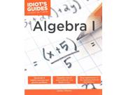 Starting with the very basics and reinforcing concepts with practice and tips along the way, Idiot&apos;&apos;s Guides: Algebra I makes a complex subject easier to grasp and helps students and adult learners clear the hurdle that can stand between them and their academic goals