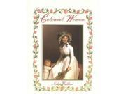 Colonial Women Colonial People Binding: Paperback Publisher: Crabtree Pub Co Publish Date: 2002/08/01 Synopsis: Offers a close-up look at the life of women living in eighteenth-century America, examining their jobs, education, rights, and home life