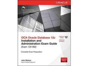 OCA Oracle Database 12c Oracle PAP/CDR Binding: Paperback Publisher: McGraw-Hill Osborne Media Publish Date: 2014/05/28 Language: ENGLISH Pages: 678 Dimensions: 9.00 x 7.25 x 1.50 Weight: 2.65 ISBN-13: 9780071829236