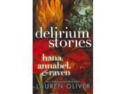 Delirium Stories Delirium Reprint Binding: Paperback Publisher: Harpercollins Childrens Books Publish Date: 2013/03/05 Synopsis: Three short stories expand the Delirium world, untangling the mysteries surrounding Lena's mother, exploring Raven's rebel group in the Wilds, and detailing the summer before Lena and Hana are to be cured