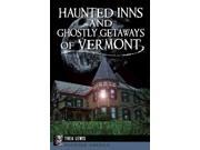 Haunted Inns and Ghostly Getaways of Vermont Haunted America Binding: Paperback Publisher: Arcadia Pub Publish Date: 2014/08/26 Synopsis: "Creaks and groans in the night remind guests that they might not be alone in Vermont's inns