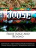Please note that the content of this book primarily consists of articles available from Wikipedia or other free sources online.                                                                    This book goes over the production of fruit juice, from maceration to canning